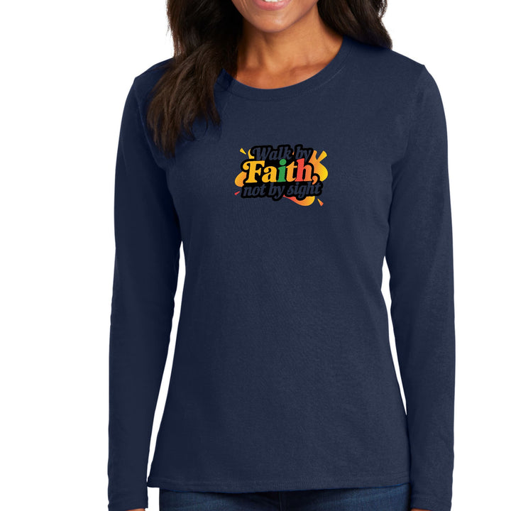 Womens Long Sleeve Graphic T-shirt Walk by Faith not by Sight - Womens