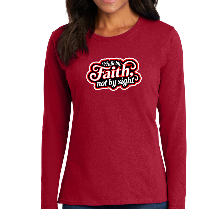 Womens Long Sleeve Graphic T-shirt - Walk by Faith - not by Sight - Womens