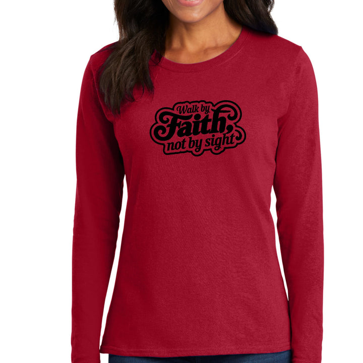 Womens Long Sleeve Graphic T-shirt Walk by Faith not by Sight - Womens