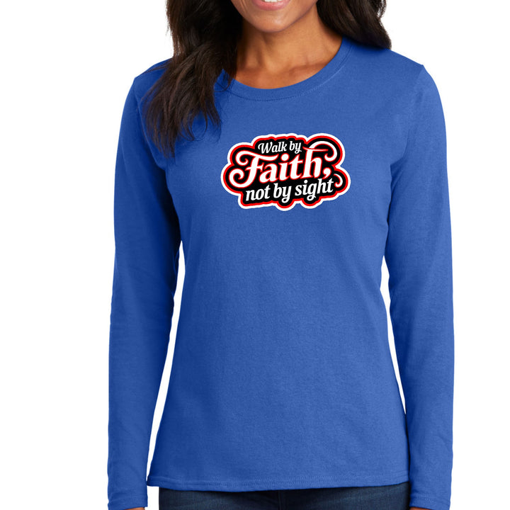 Womens Long Sleeve Graphic T-shirt - Walk by Faith - not by Sight - Womens