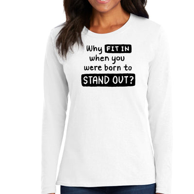 Womens Long Sleeve Graphic T-shirt - Why Fit In When You Were Born To - Womens