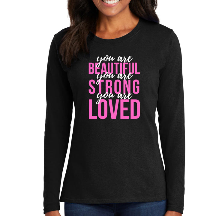 Womens Long Sleeve Graphic T-shirt you are Beautiful Strong Loved - Womens