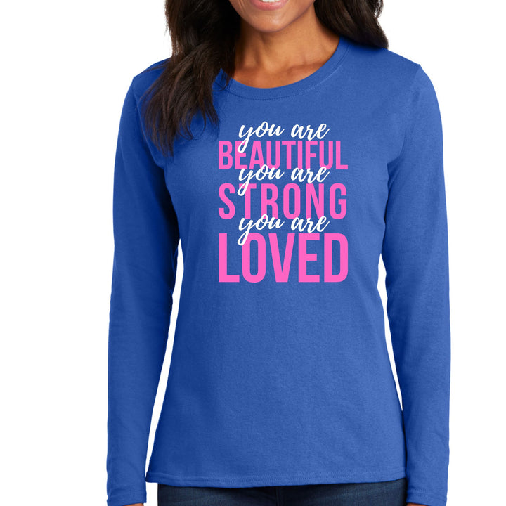 Womens Long Sleeve Graphic T-shirt you are Beautiful Strong Loved - Womens