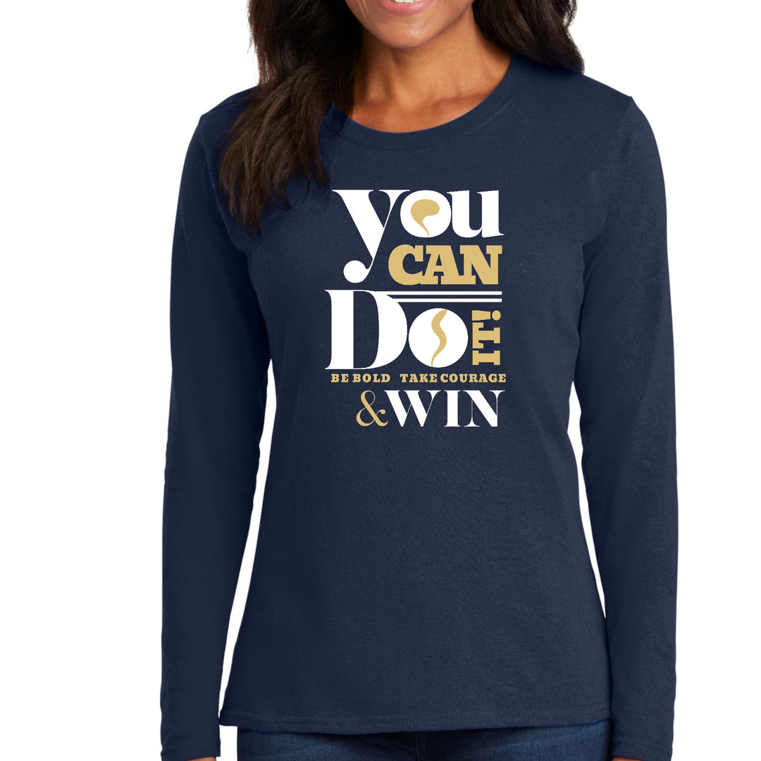 Womens Long Sleeve Graphic T-shirt you can do it - be Bold Take - Womens