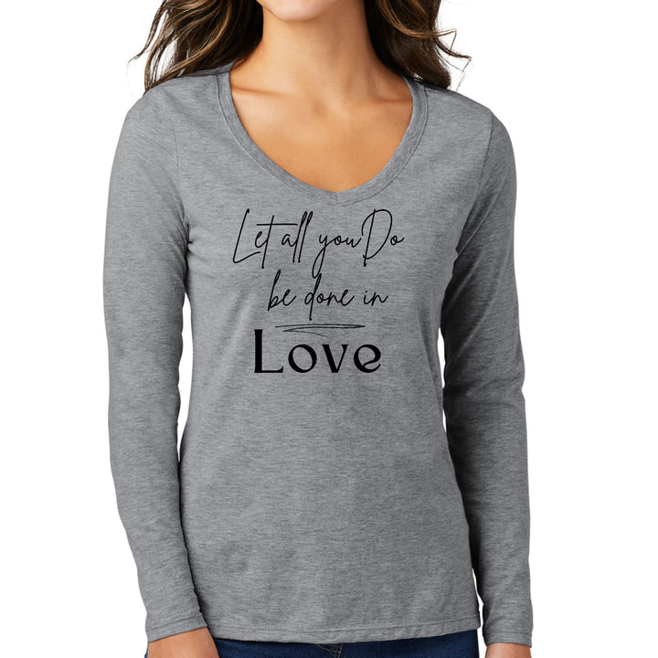 Womens Long Sleeve V-neck Graphic T-shirt Let All you do be Done - Womens