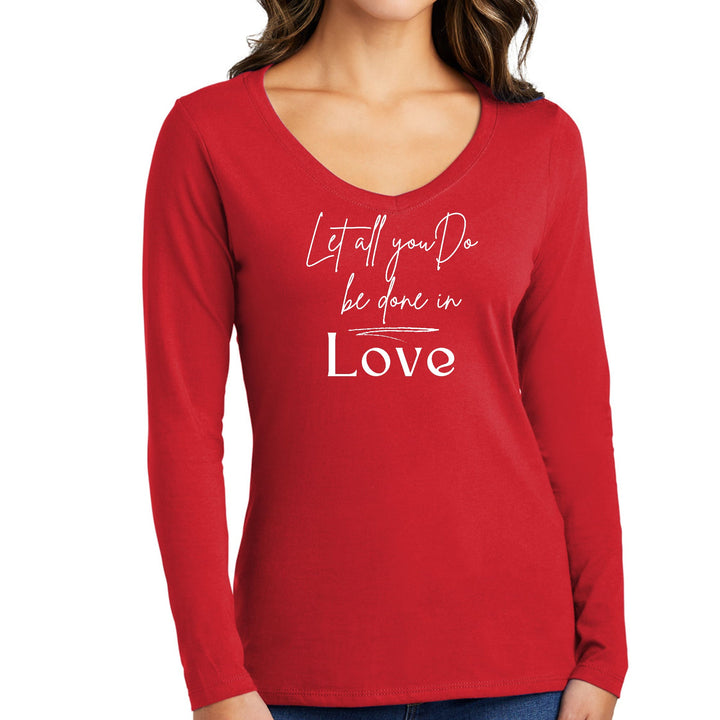 Womens Long Sleeve V-neck Graphic T-shirt Let All You Do Be Done - Womens
