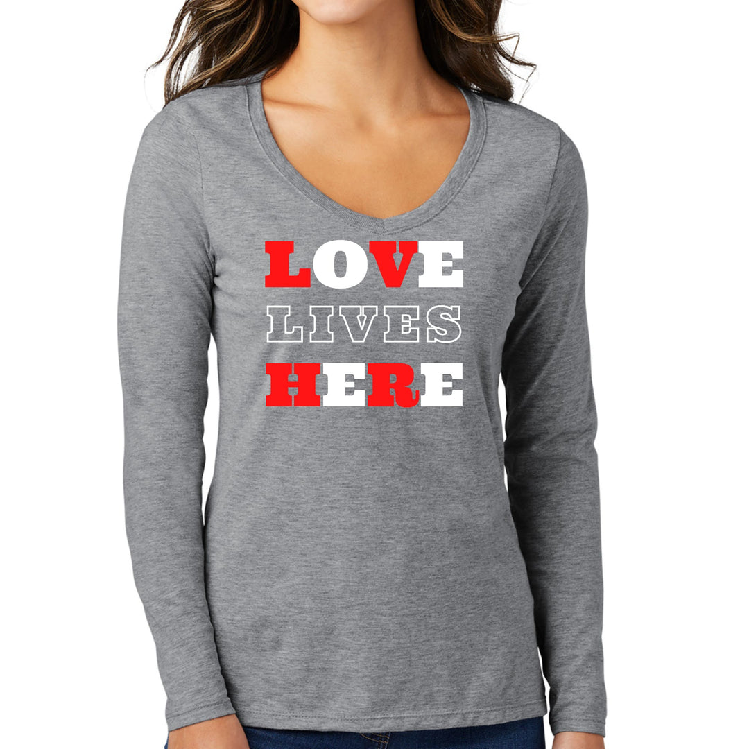 Womens Long Sleeve V-neck Graphic T-shirt Love Lives Here Christian - Womens