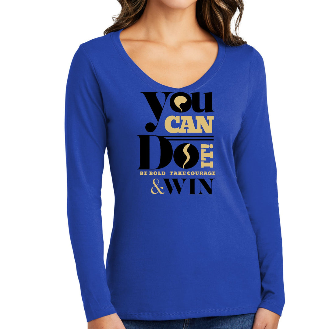 Womens Long Sleeve V-neck Graphic T-shirt you can do it be Bold Take - Womens