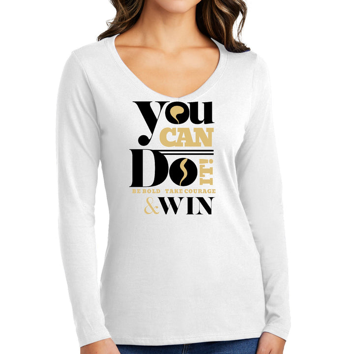 Womens Long Sleeve V-neck Graphic T-shirt you can do it be Bold Take - Womens