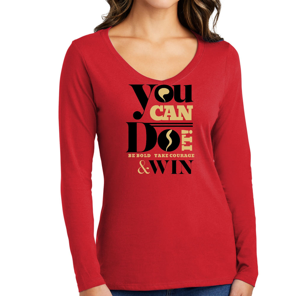 Womens Long Sleeve V-neck Graphic T-shirt You Can Do It Be Bold Take - Womens