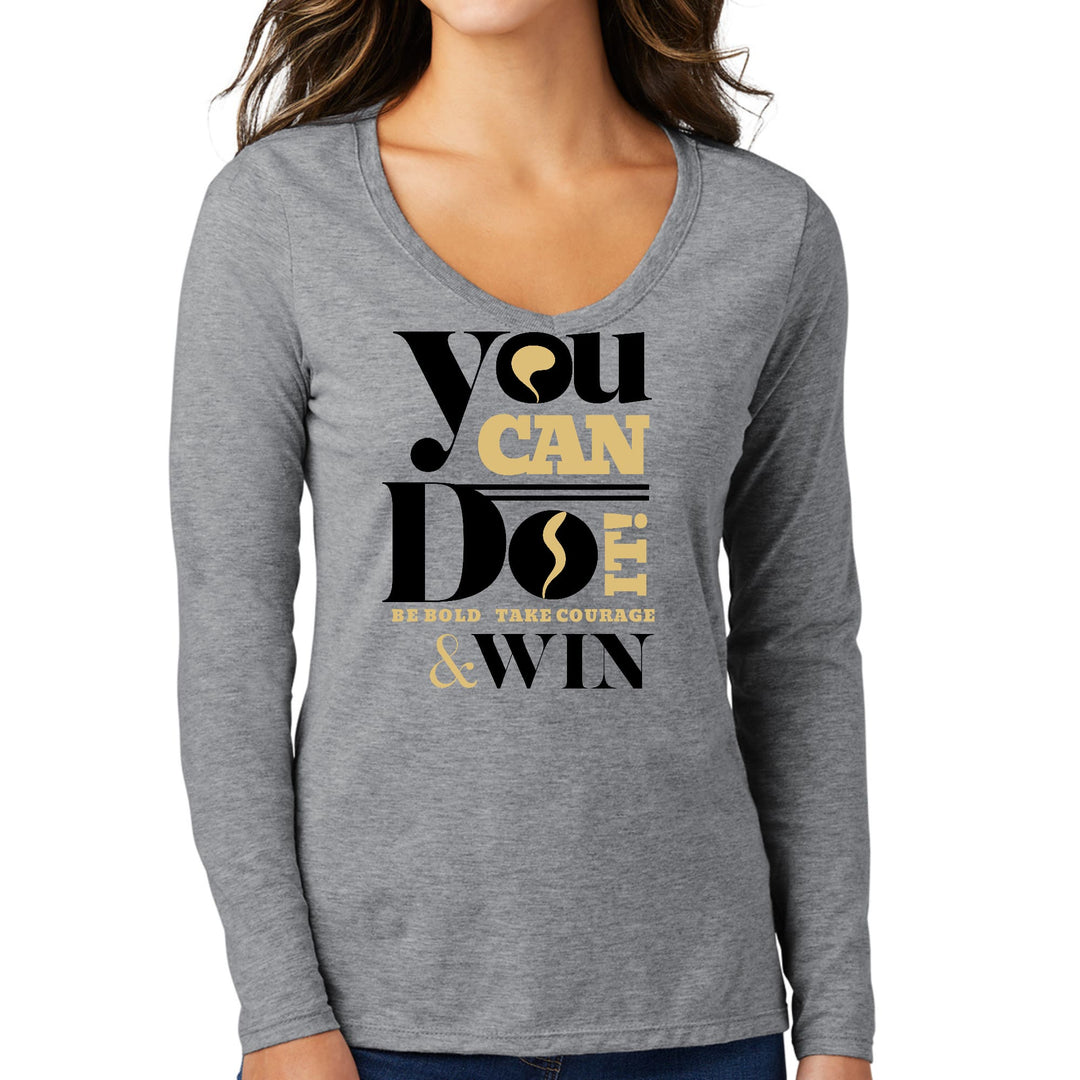 Womens Long Sleeve V-neck Graphic T-shirt you can do it be Bold Take - Womens