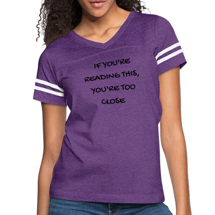 Womens T-shirt Vintage Sport White - if You’re Reading this - You’re too Close
