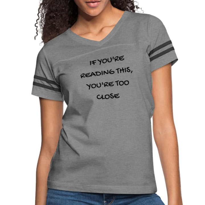 Womens T-shirt Vintage Sport White - if You’re Reading this - You’re too Close