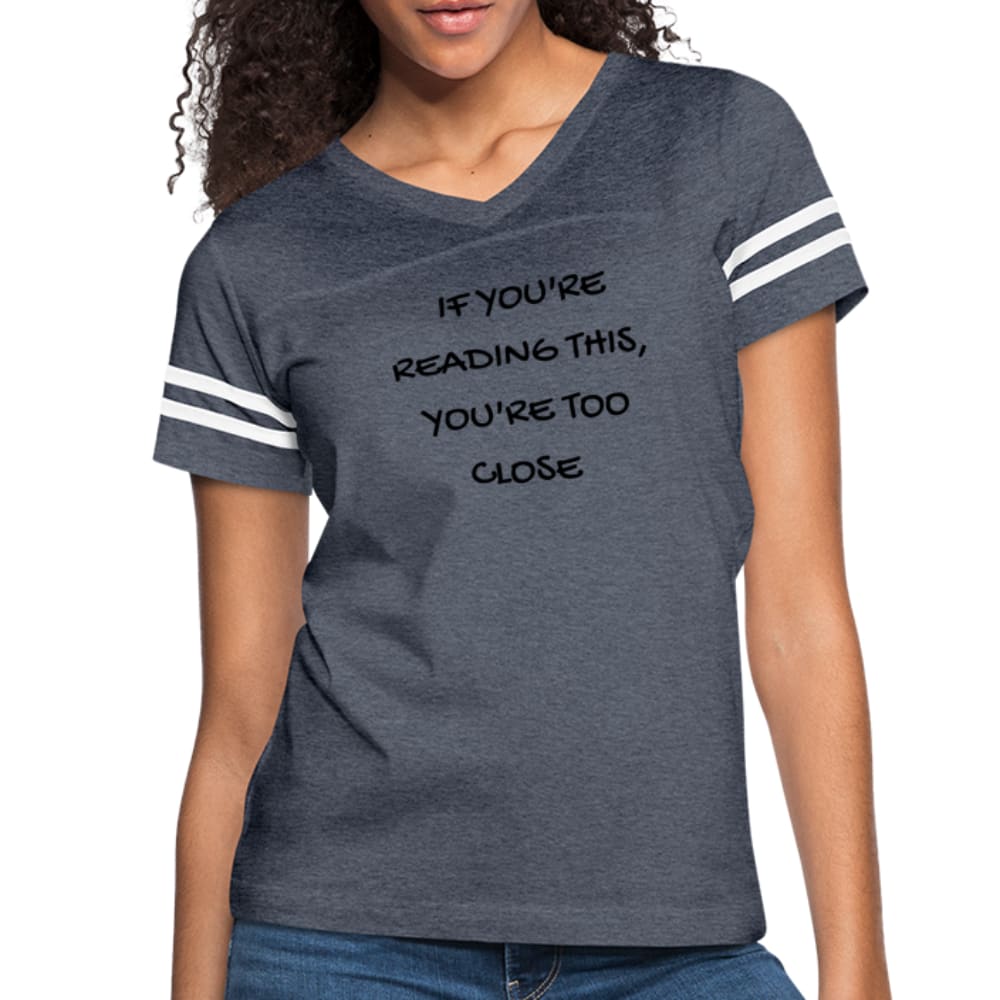 Womens T-shirt Vintage Sport White - if You’re Reading this - You’re too Close