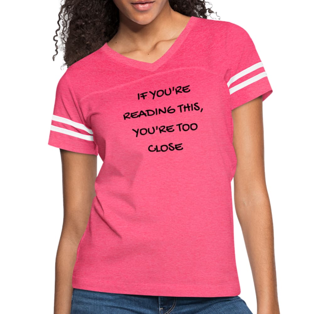 Womens T-shirt Vintage Sport White - if You’re Reading this - You’re too Close