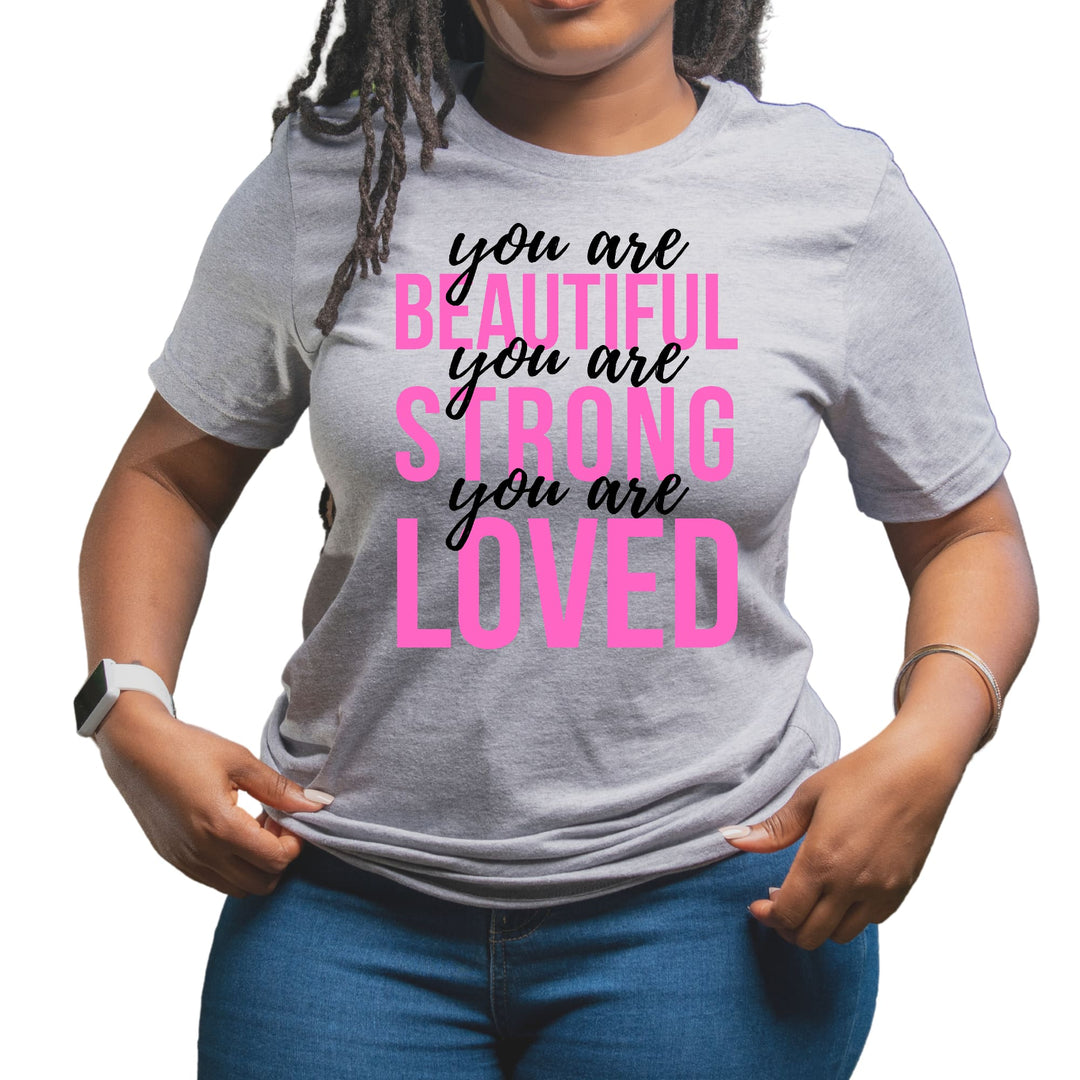 Womens T-shirt you are Beautiful Strong Loved Inspiration Affirmation - Womens