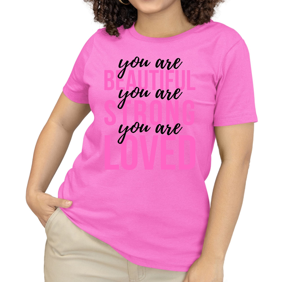 Womens T-shirt you are Beautiful Strong Loved Inspiration Affirmation - Womens