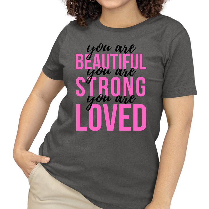 Womens T-shirt you are Beautiful Strong Loved Inspiration Affirmation - Womens