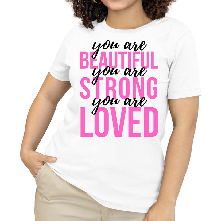 Womens T-shirt you are Beautiful Strong Loved Inspiration Affirmation - Womens