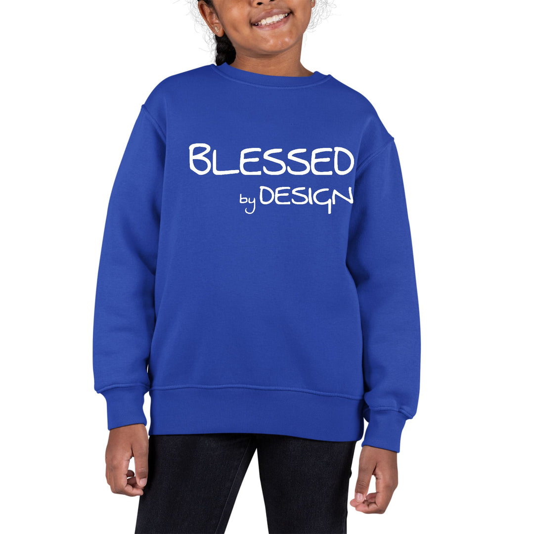 Youth Graphic Sweatshirt Blessed by Design - Inspirational Affirmation - Girls