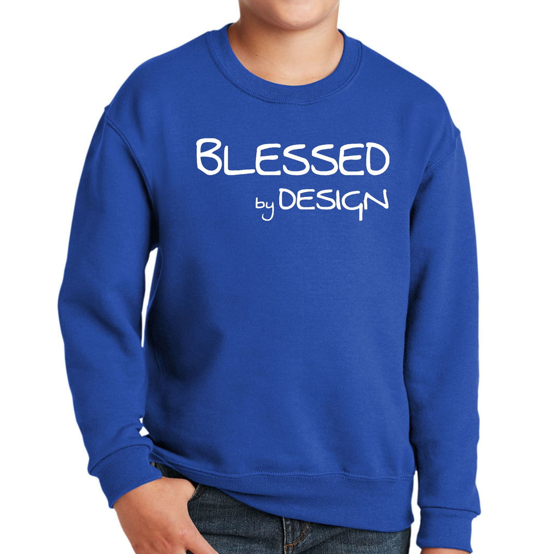 Youth Graphic Sweatshirt Blessed by Design - Inspirational Affirmation - Youth