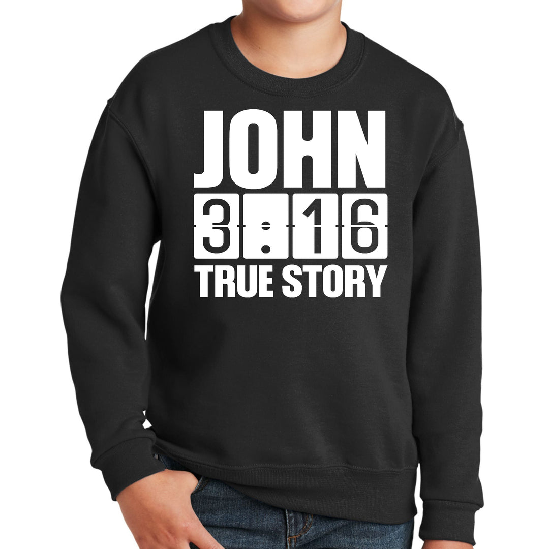 Youth Graphic Sweatshirt John 3:16 True Story Print - Youth | Sweatshirts