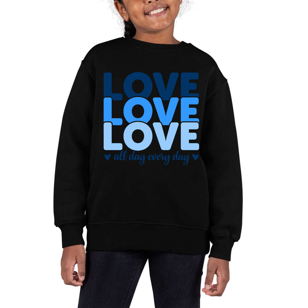 Youth Graphic Sweatshirt Love All Day Every Day Blue Print - Girls | Sweatshirts