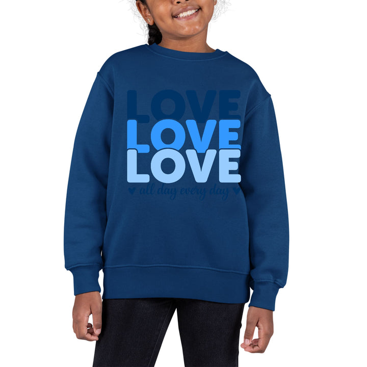 Youth Graphic Sweatshirt Love All Day Every Day Blue Print - Girls | Sweatshirts