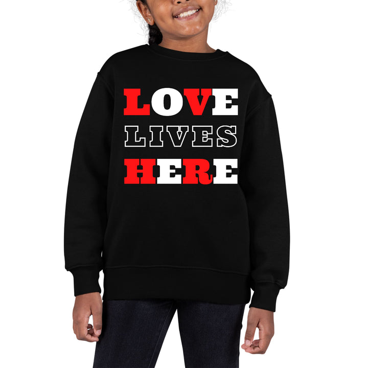 Youth Graphic Sweatshirt Love Lives Here Christian Inspiration - Girls