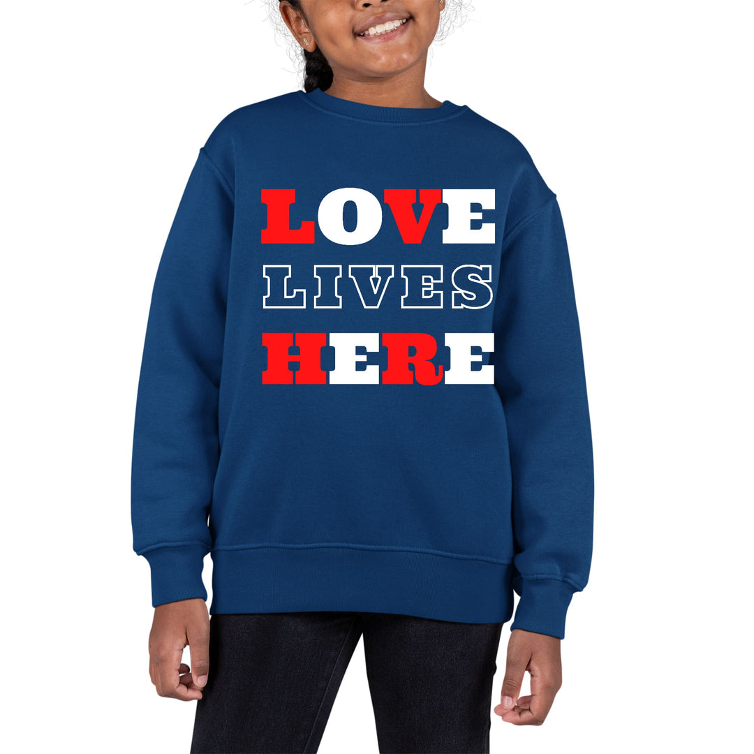 Youth Graphic Sweatshirt Love Lives Here Christian Inspiration - Girls