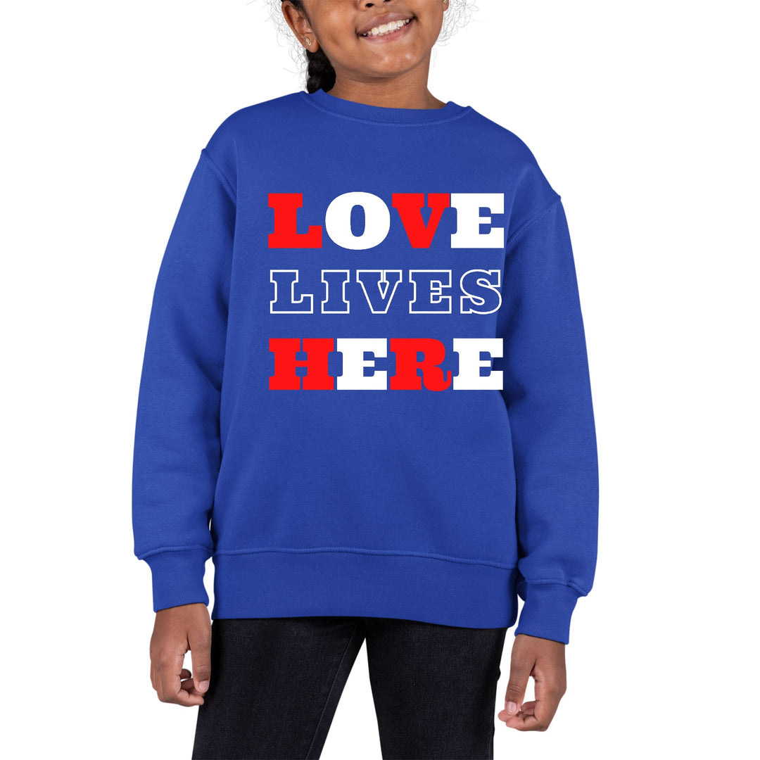 Youth Graphic Sweatshirt Love Lives Here Christian Inspiration - Girls