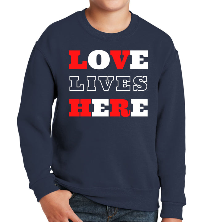 Youth Graphic Sweatshirt Love Lives Here Christian Inspiration - Youth