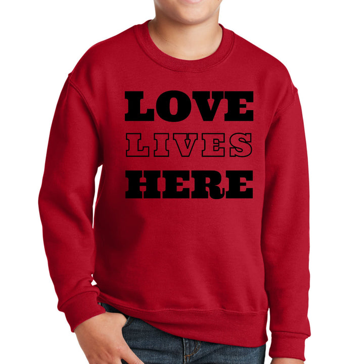 Youth Graphic Sweatshirt Love Lives Here - Youth | Sweatshirts