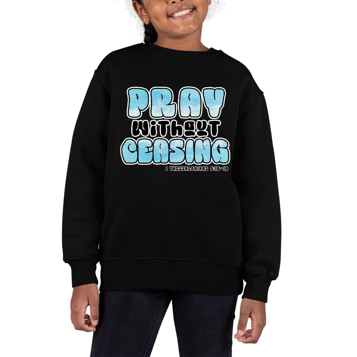 Youth Graphic Sweatshirt Pray Without Ceasing Inspirational - Girls