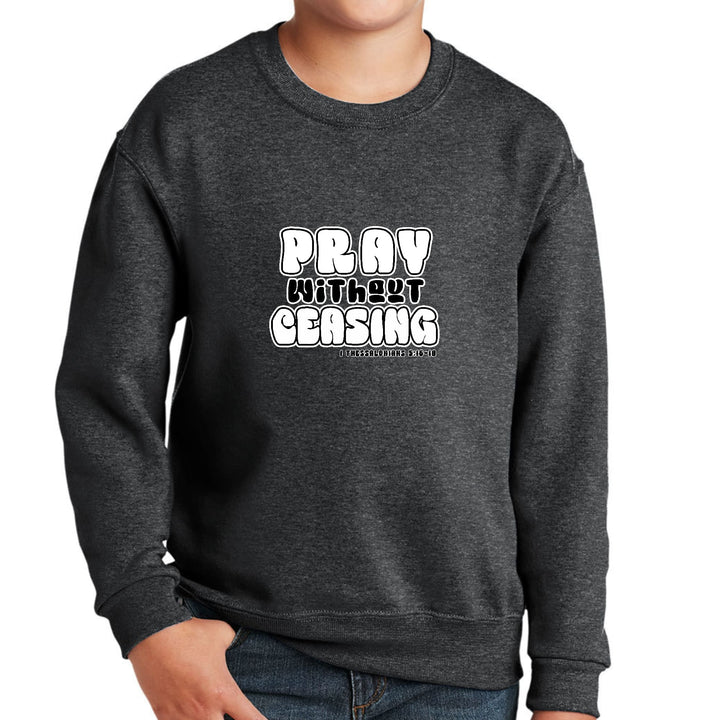 Youth Graphic Sweatshirt Pray Without Ceasing Inspirational - Youth