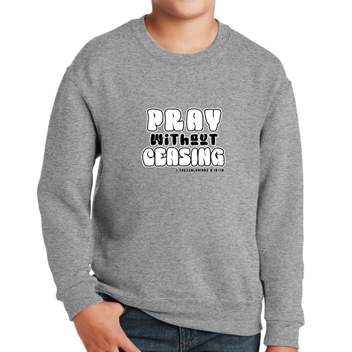 Youth Graphic Sweatshirt Pray Without Ceasing Inspirational - Youth