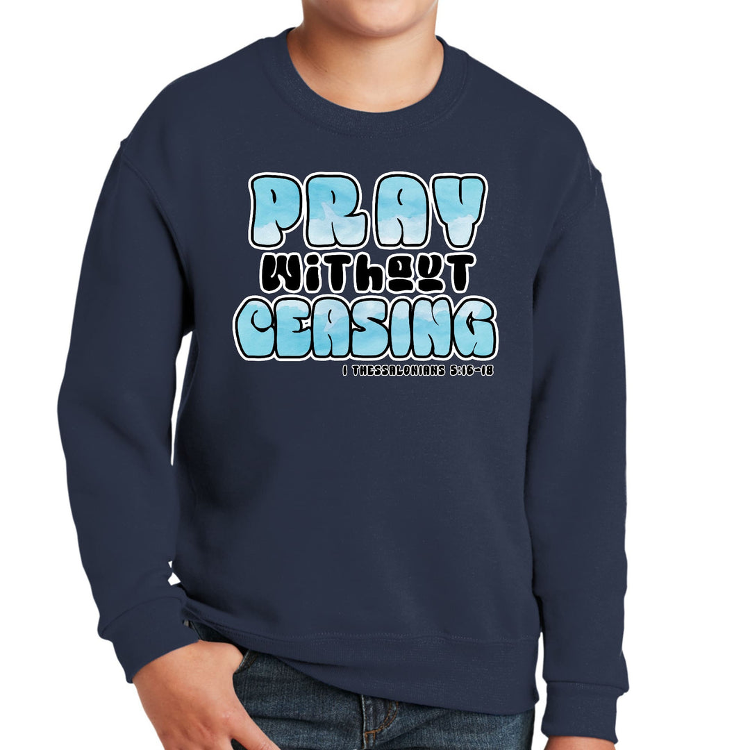 Youth Graphic Sweatshirt Pray Without Ceasing Inspirational - Youth