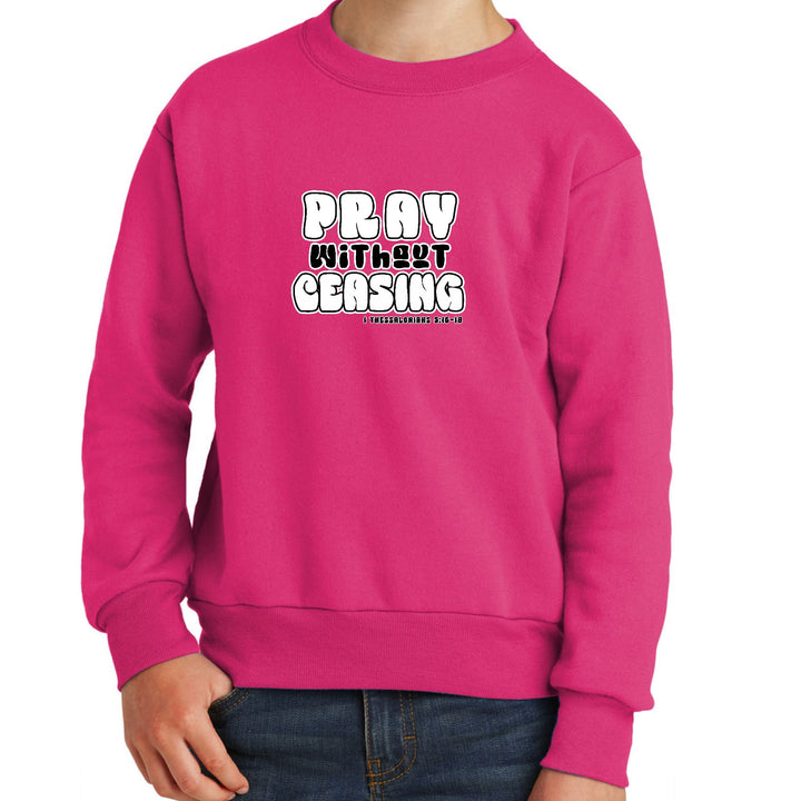 Youth Graphic Sweatshirt Pray Without Ceasing Inspirational - Youth