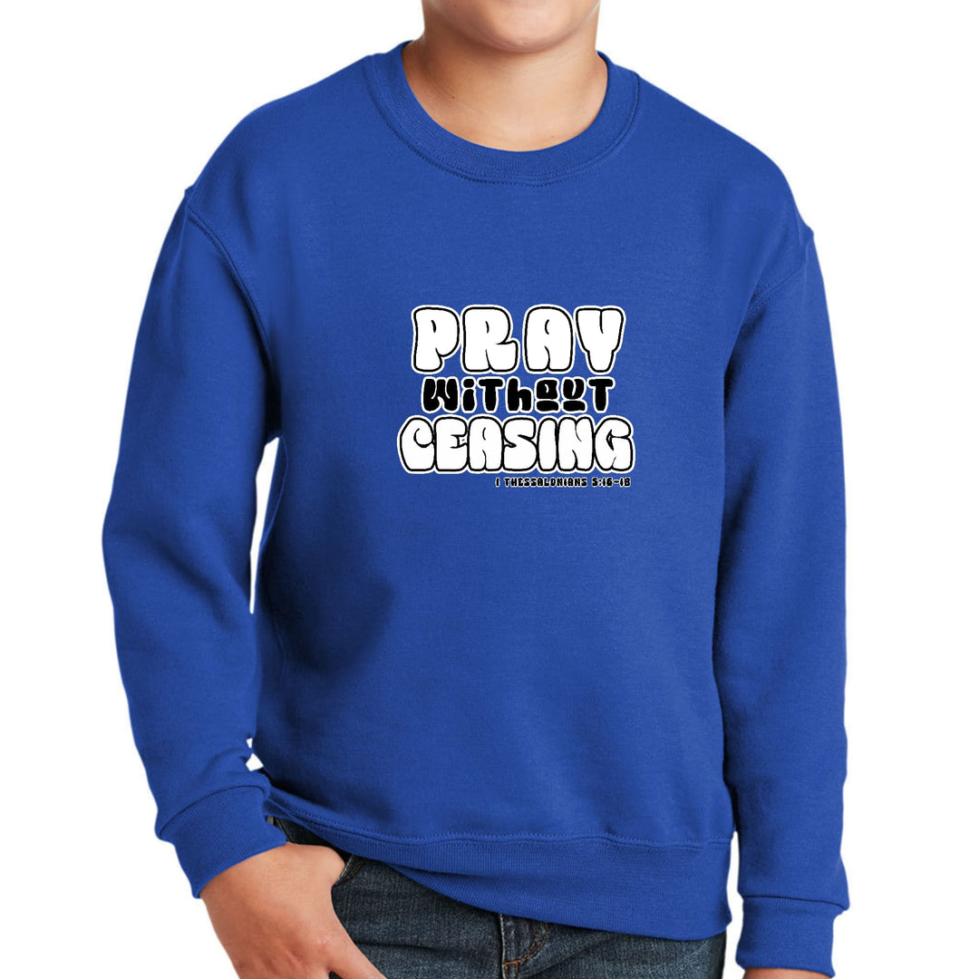 Youth Graphic Sweatshirt Pray Without Ceasing Inspirational - Youth