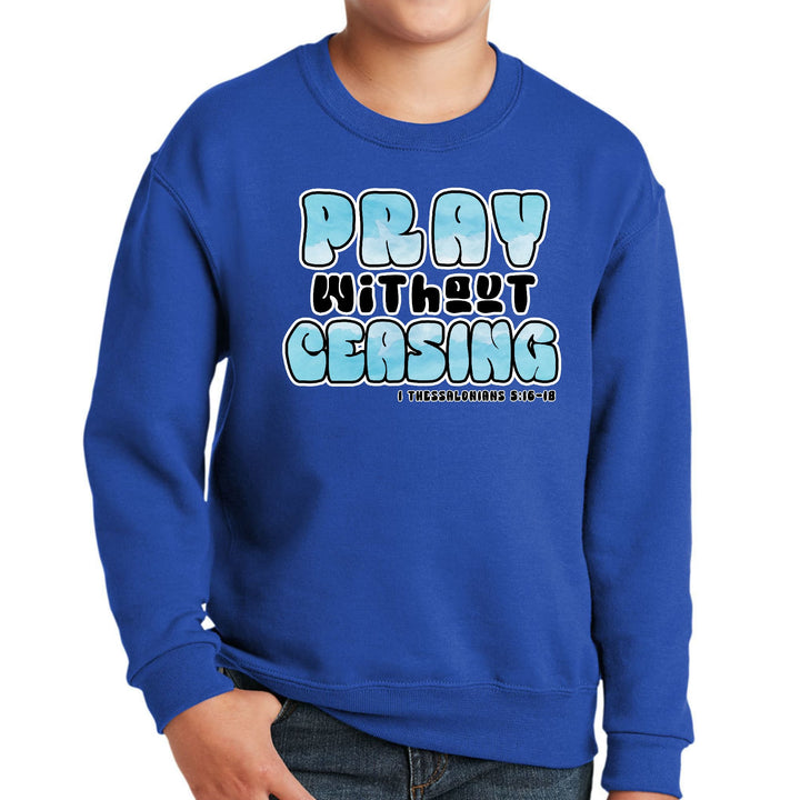 Youth Graphic Sweatshirt Pray Without Ceasing Inspirational - Youth