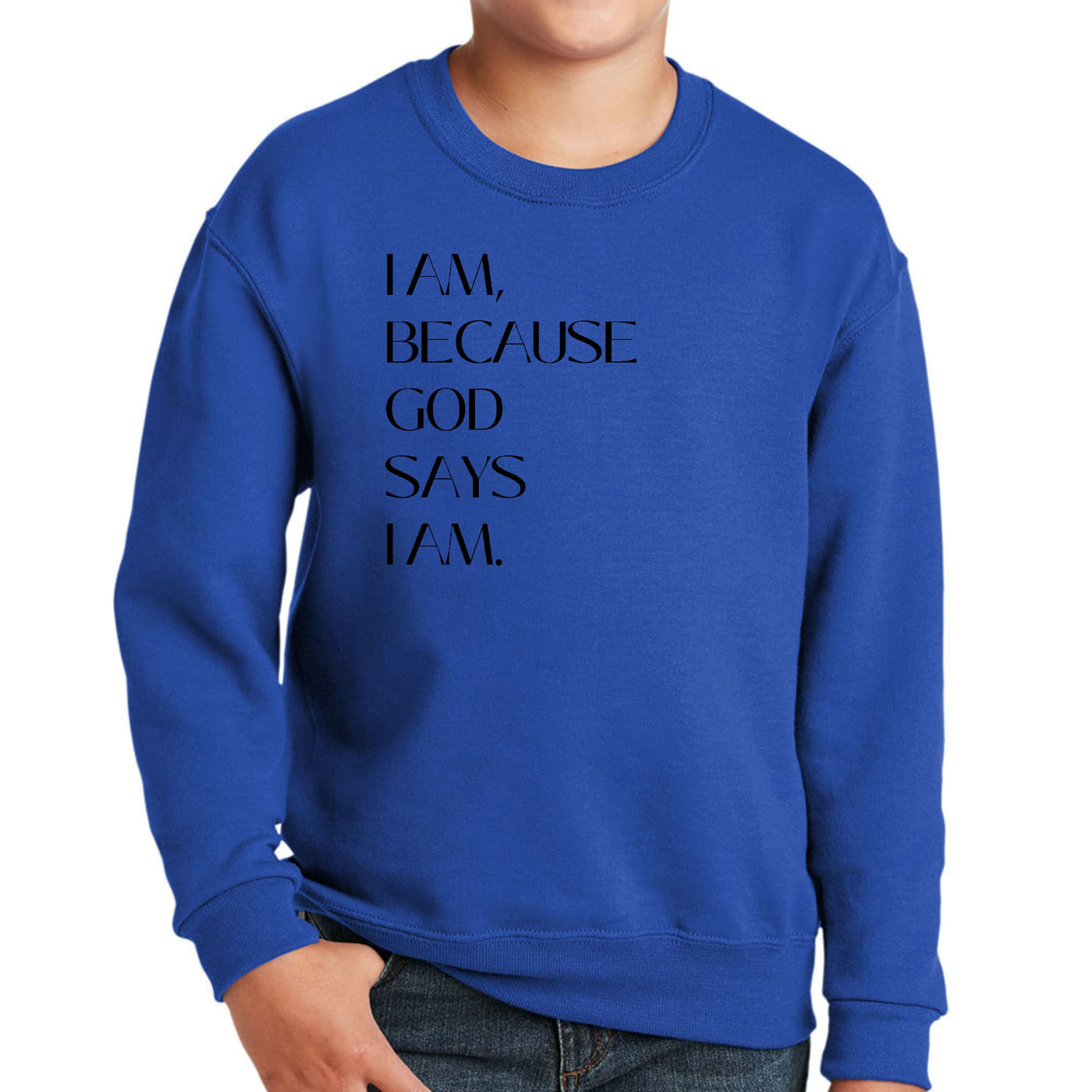 Youth Graphic Sweatshirt Say It Soul i Am Because God Says i Am, - Youth