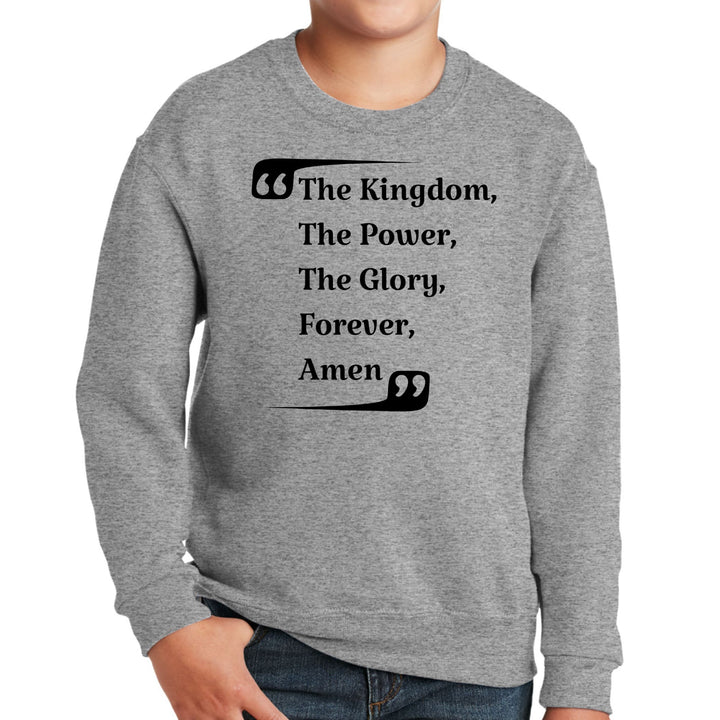 Youth Graphic Sweatshirt the Kingdom the Power the Glory Forever Amen - Youth