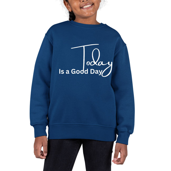 Youth Graphic Sweatshirt Today is a Good Day - Girls | Sweatshirts