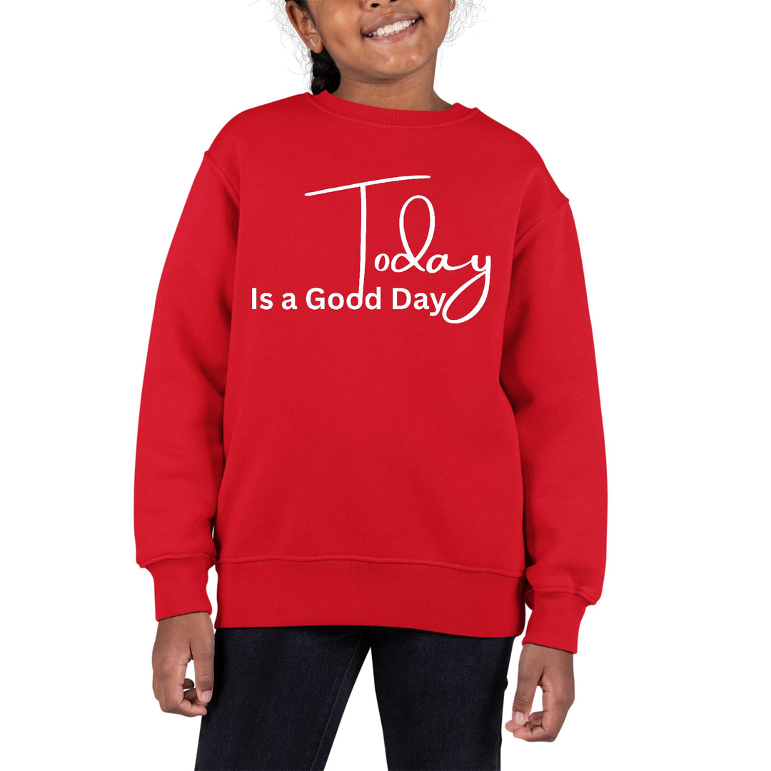 Youth Graphic Sweatshirt Today is a Good Day - Girls | Sweatshirts