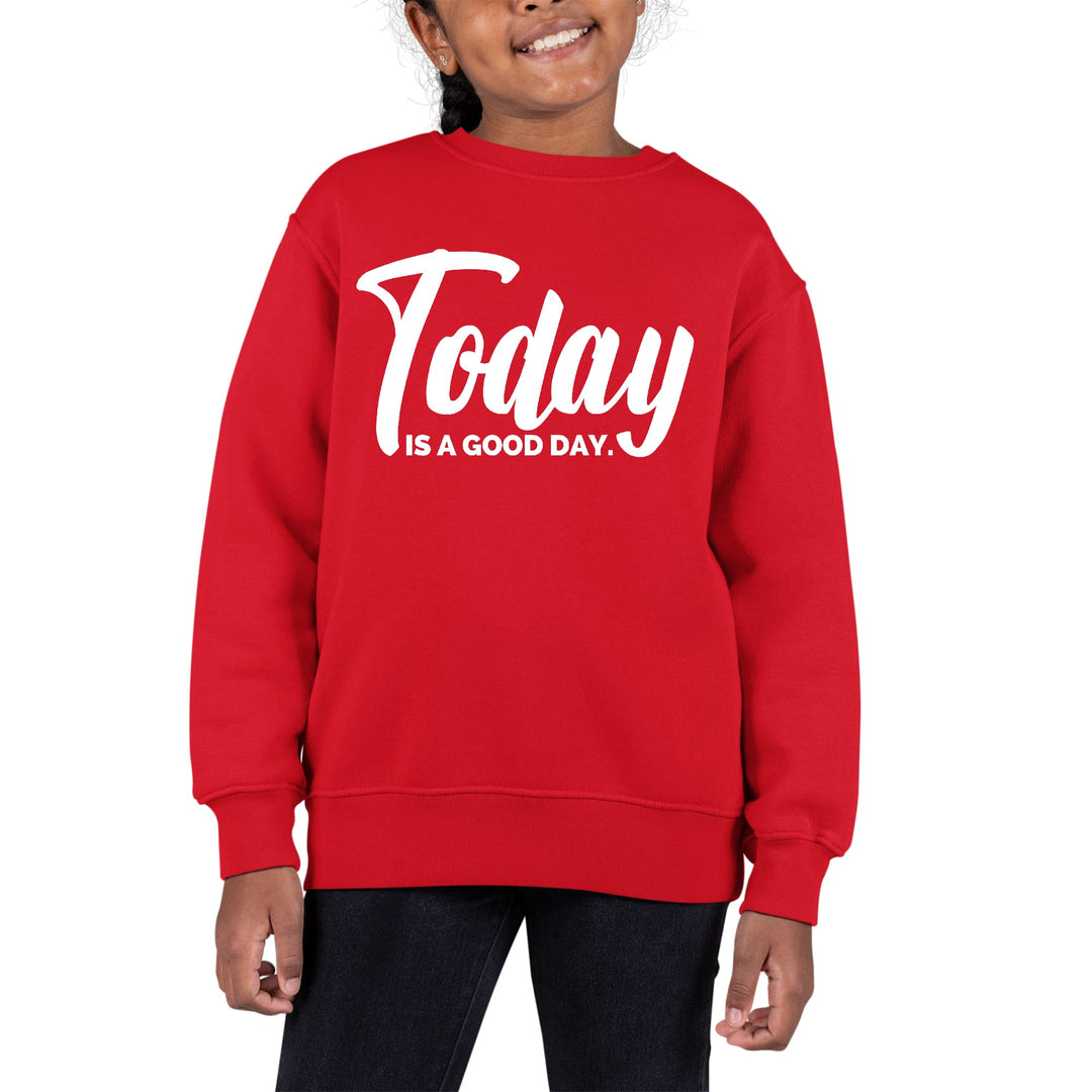 Youth Graphic Sweatshirt Today is a Good Day - Girls | Sweatshirts