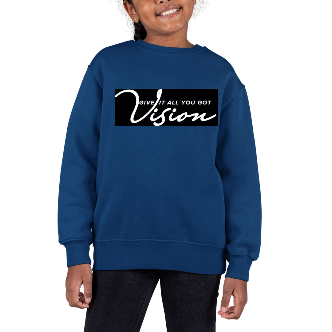 Youth Graphic Sweatshirt Vision - Give it All you Got - Girls | Sweatshirts