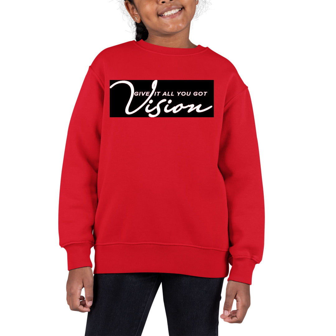 Youth Graphic Sweatshirt Vision - Give it All you Got - Girls | Sweatshirts