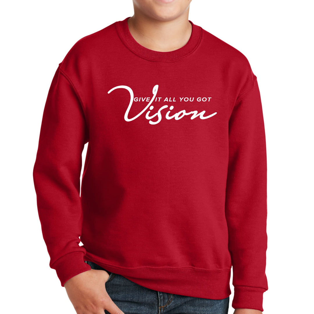 Youth Graphic Sweatshirt Vision - Give it All you Got - Youth | Sweatshirts