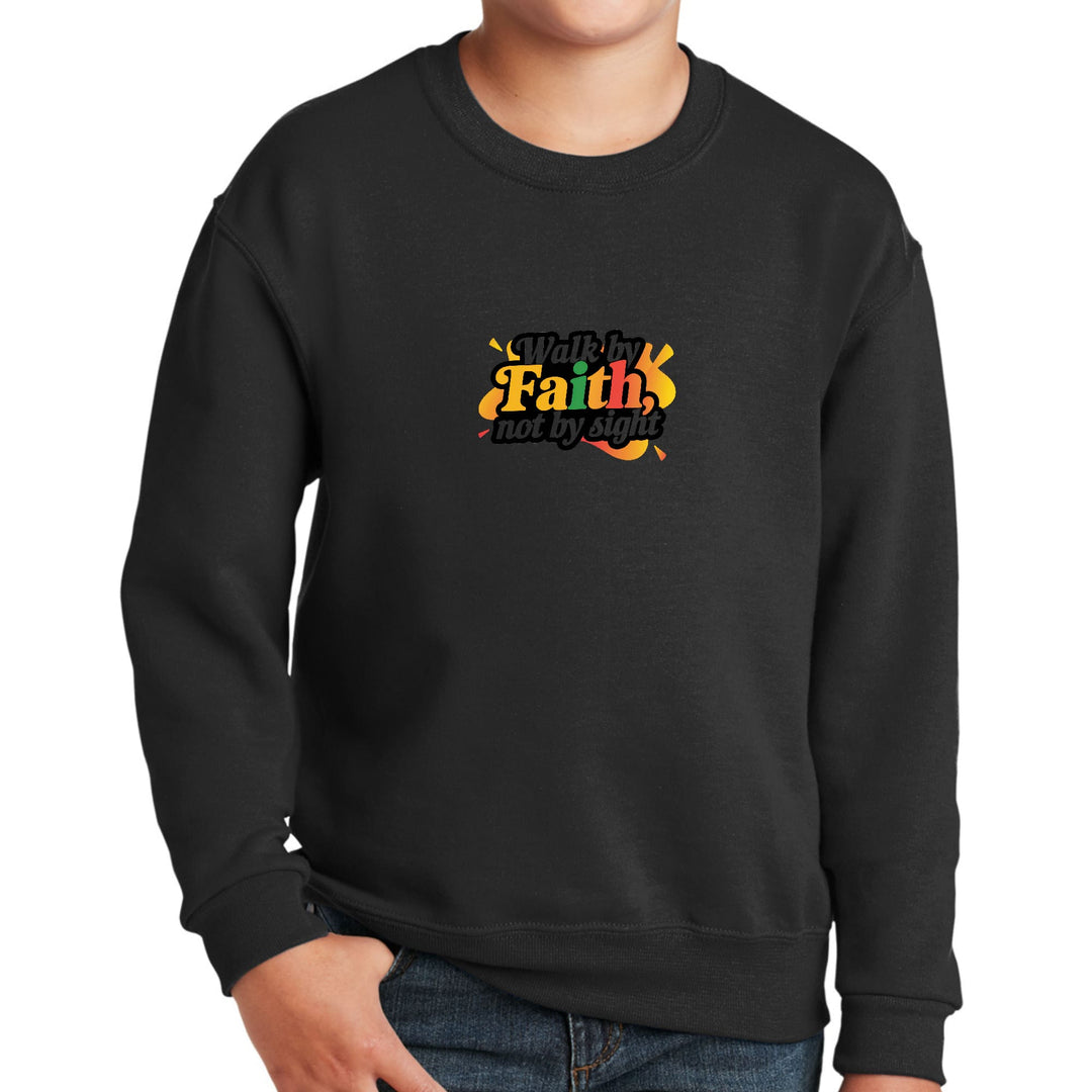 Youth Graphic Sweatshirt Walk by Faith not by Sight - Youth | Sweatshirts