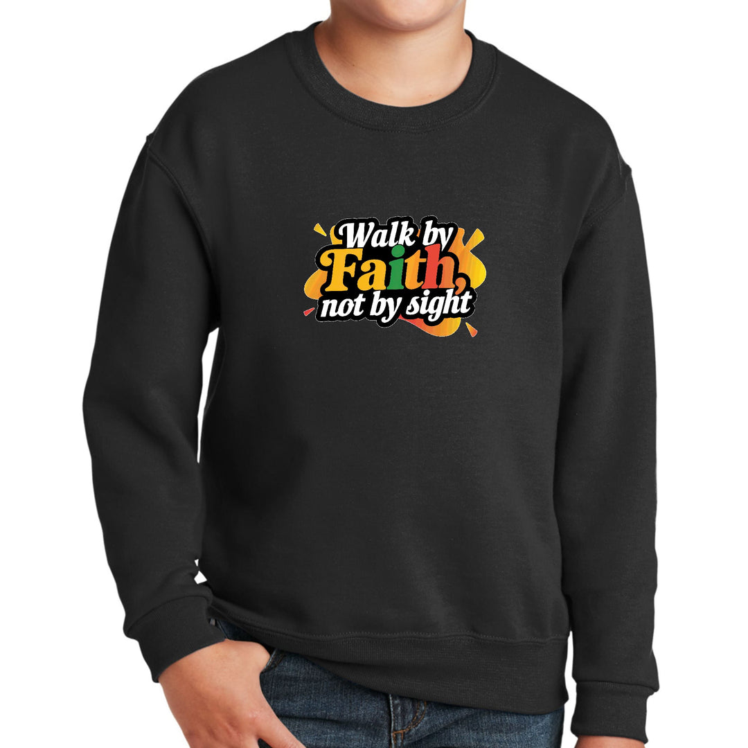 Youth Graphic Sweatshirt Walk by Faith not by Sight - Youth | Sweatshirts